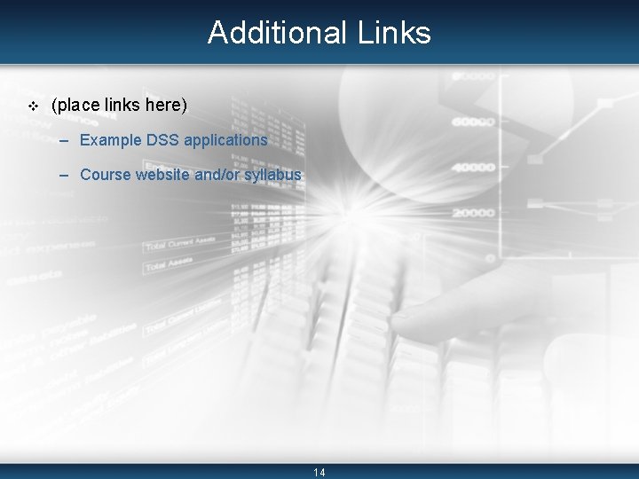 Additional Links v (place links here) – Example DSS applications – Course website and/or