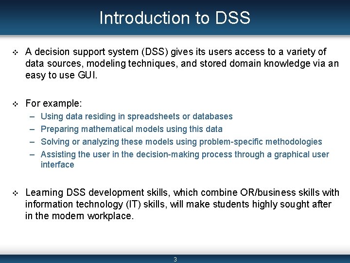 Introduction to DSS v A decision support system (DSS) gives its users access to