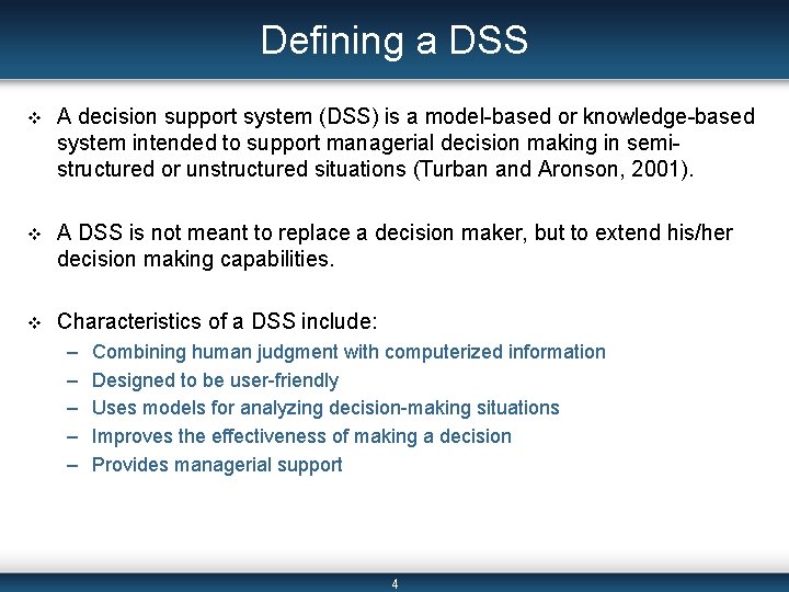 Defining a DSS v A decision support system (DSS) is a model-based or knowledge-based