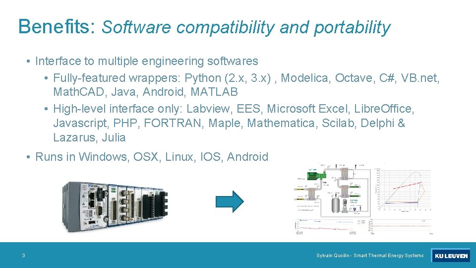 Benefits: Software compatibility and portability • Interface to multiple engineering softwares • Fully-featured wrappers: