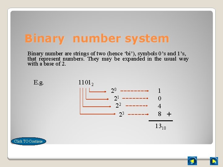 Binary number system Binary number are strings of two (hence ‘bi’), symbols 0’s and