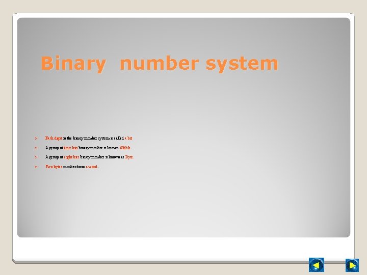 Binary number system Ø Each digit in the binary number system is called a