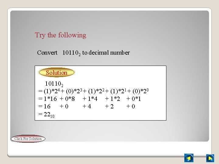 Try the following Convert 101102 to decimal number Solution 101102 = (1)*24 + (0)*23