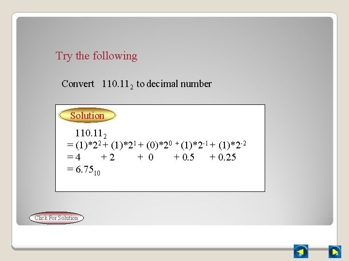 Try the following Convert 110. 112 to decimal number Solution 110. 112 = (1)*22
