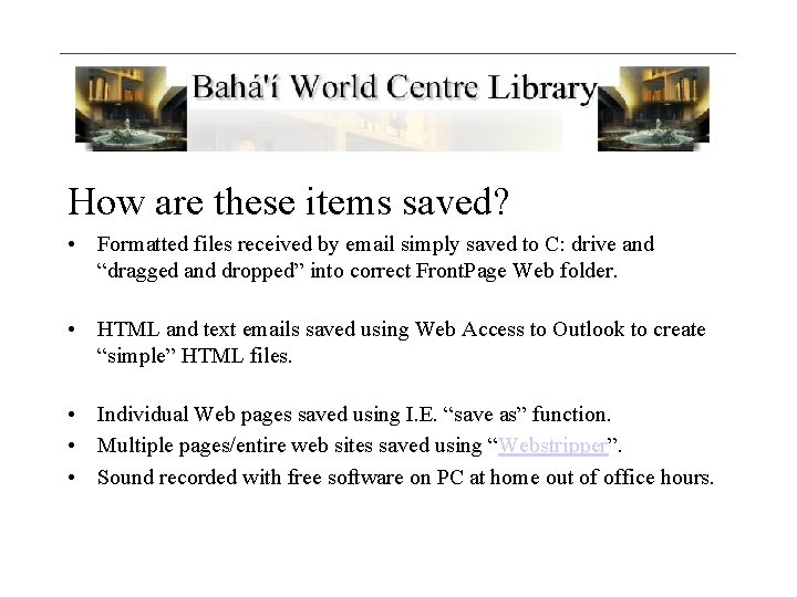 How are these items saved? • Formatted files received by email simply saved to