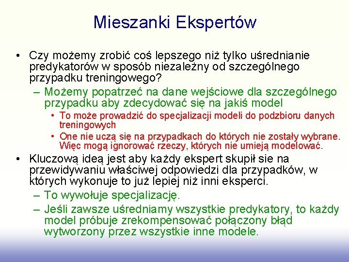 Mieszanki Ekspertów • Czy możemy zrobić coś lepszego niż tylko uśrednianie predykatorów w sposób