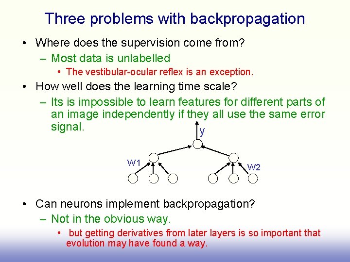 Three problems with backpropagation • Where does the supervision come from? – Most data