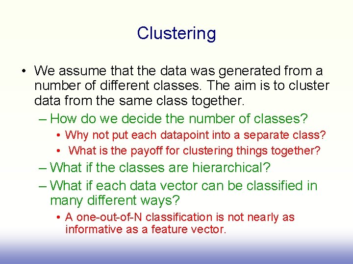 Clustering • We assume that the data was generated from a number of different