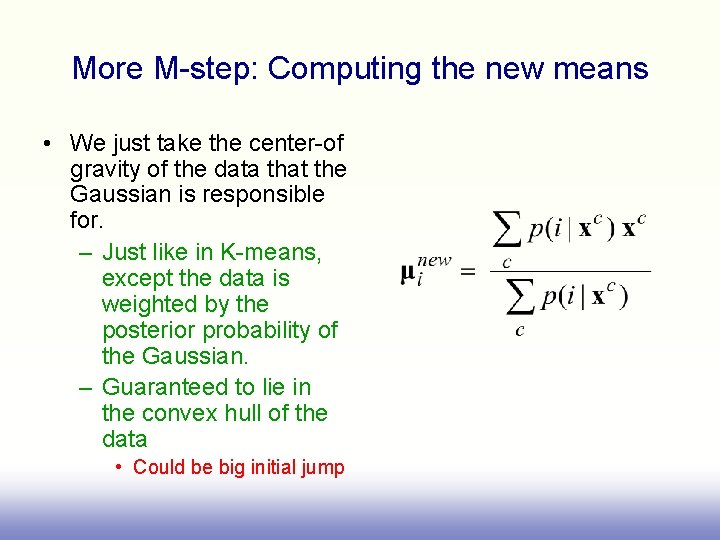 More M-step: Computing the new means • We just take the center-of gravity of