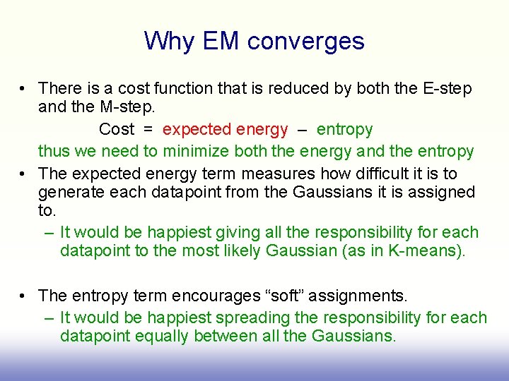 Why EM converges • There is a cost function that is reduced by both
