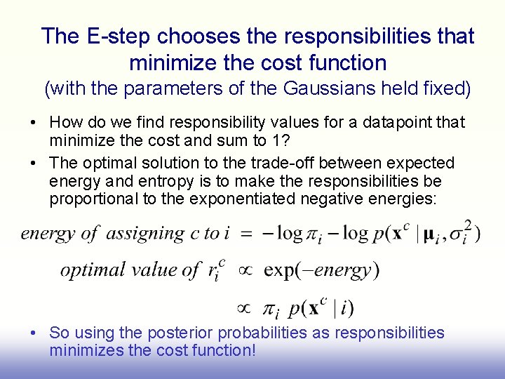 The E-step chooses the responsibilities that minimize the cost function (with the parameters of