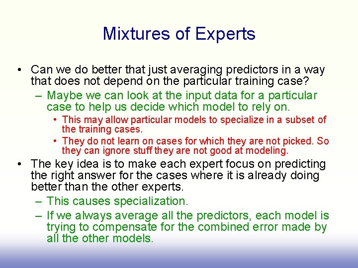 Mixtures of Experts • Can we do better that just averaging predictors in a