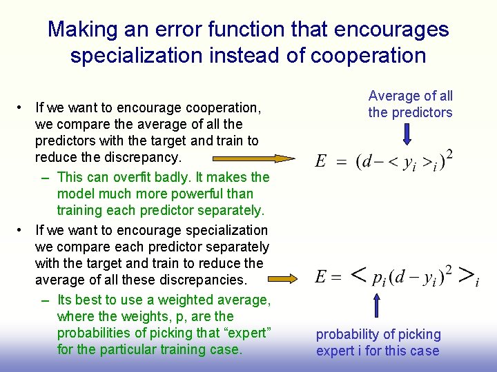 Making an error function that encourages specialization instead of cooperation • If we want