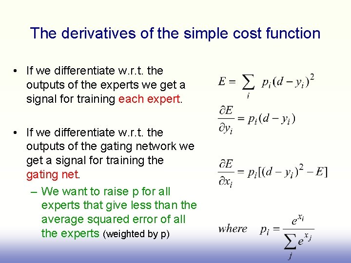 The derivatives of the simple cost function • If we differentiate w. r. t.