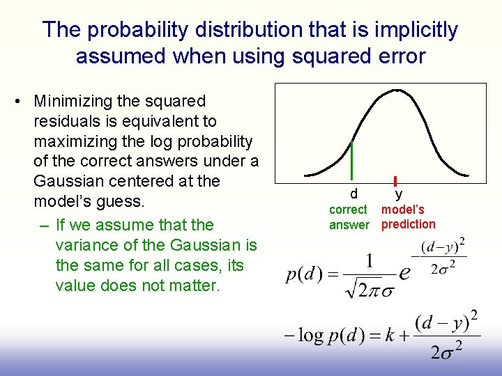 The probability distribution that is implicitly assumed when using squared error • Minimizing the