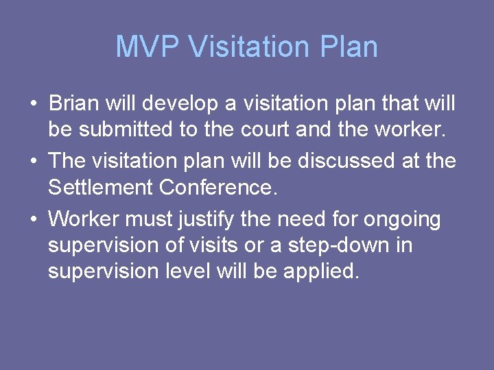 MVP Visitation Plan • Brian will develop a visitation plan that will be submitted