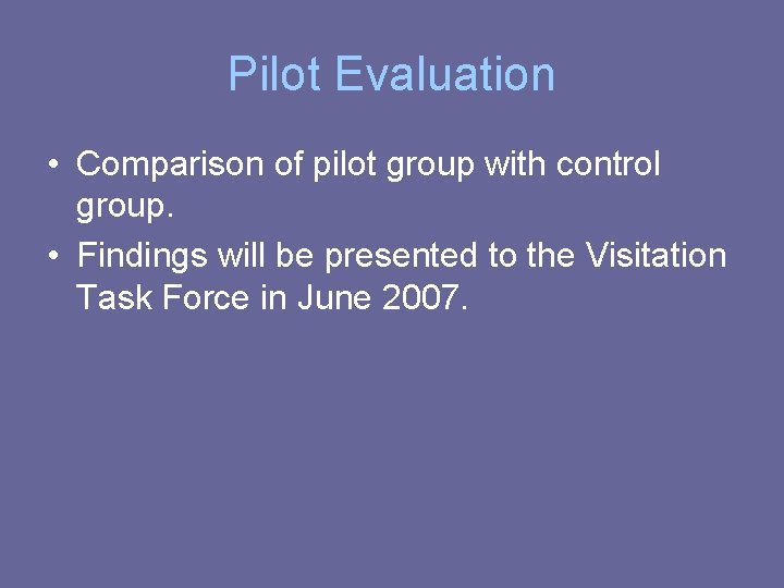 Pilot Evaluation • Comparison of pilot group with control group. • Findings will be