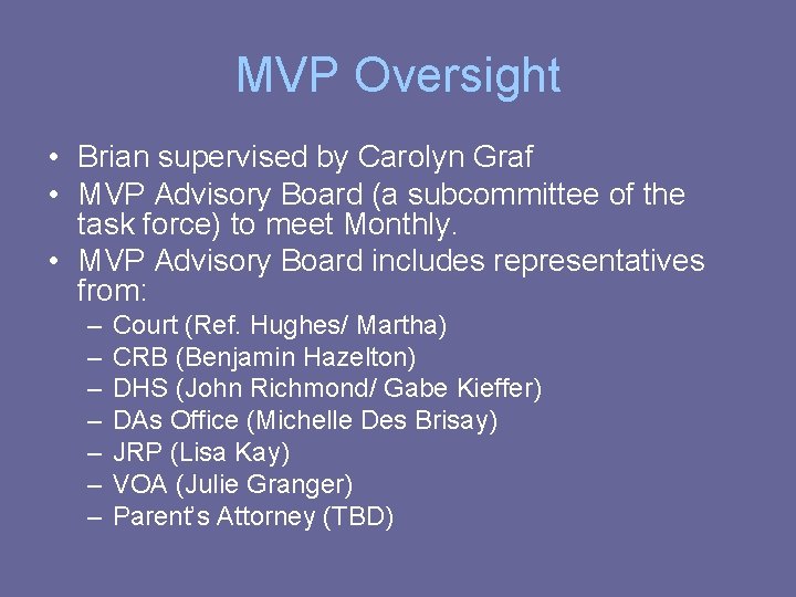 MVP Oversight • Brian supervised by Carolyn Graf • MVP Advisory Board (a subcommittee
