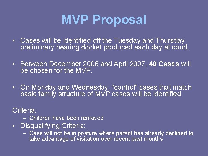 MVP Proposal • Cases will be identified off the Tuesday and Thursday preliminary hearing