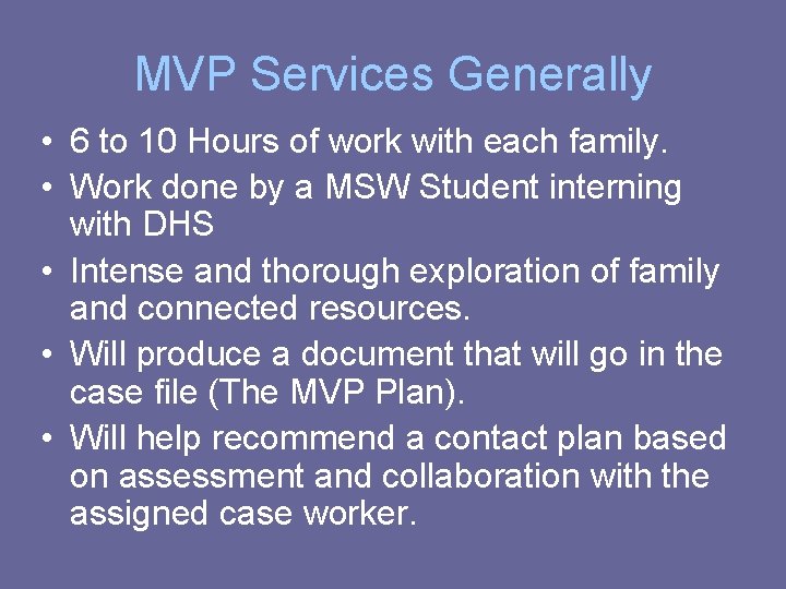 MVP Services Generally • 6 to 10 Hours of work with each family. •