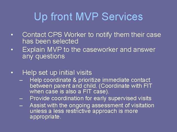 Up front MVP Services • • • Contact CPS Worker to notify them their