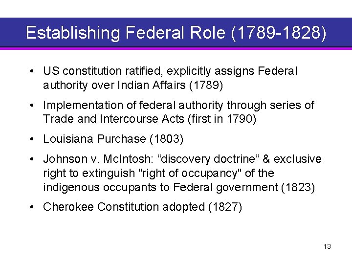 Establishing Federal Role (1789 1828) • US constitution ratified, explicitly assigns Federal authority over