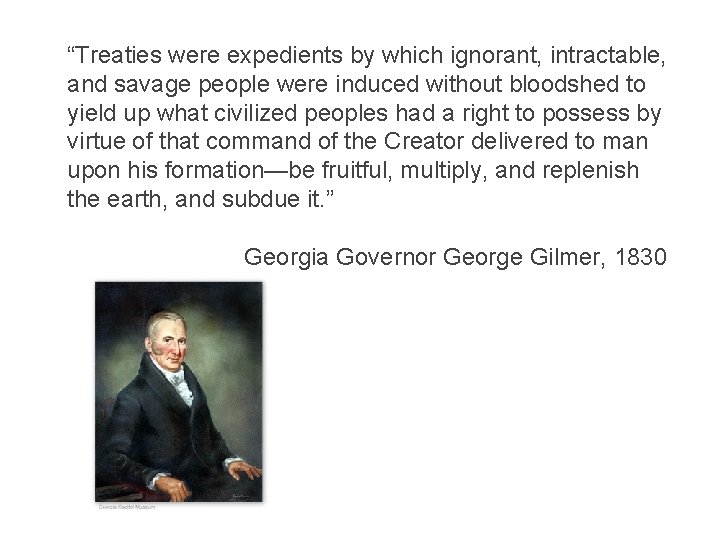 “Treaties were expedients by which ignorant, intractable, and savage people were induced without bloodshed