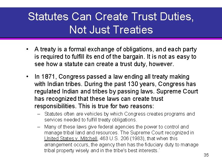 Statutes Can Create Trust Duties, Not Just Treaties • A treaty is a formal