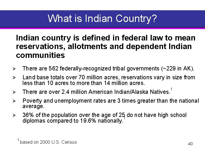 What is Indian Country? Indian country is defined in federal law to mean reservations,