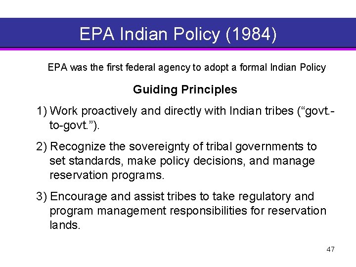 EPA Indian Policy (1984) EPA was the first federal agency to adopt a formal