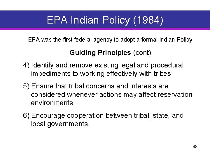 EPA Indian Policy (1984) EPA was the first federal agency to adopt a formal