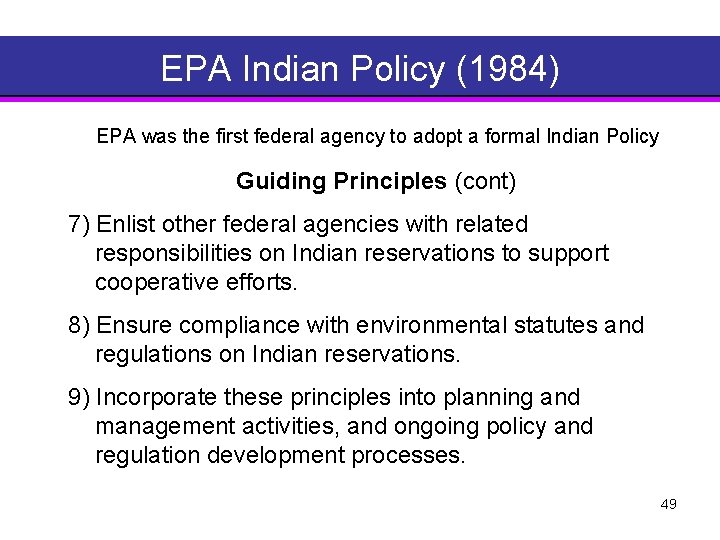EPA Indian Policy (1984) EPA was the first federal agency to adopt a formal