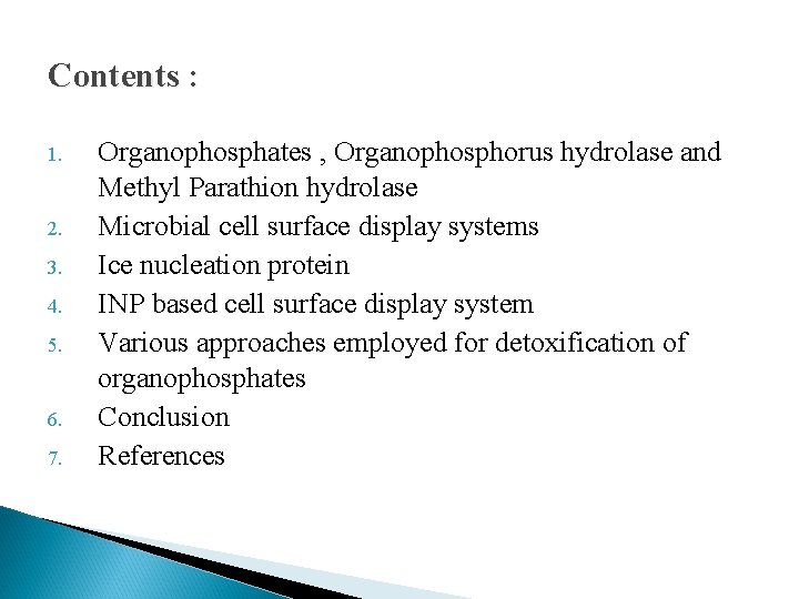 Contents : 1. 2. 3. 4. 5. 6. 7. Organophosphates , Organophosphorus hydrolase and