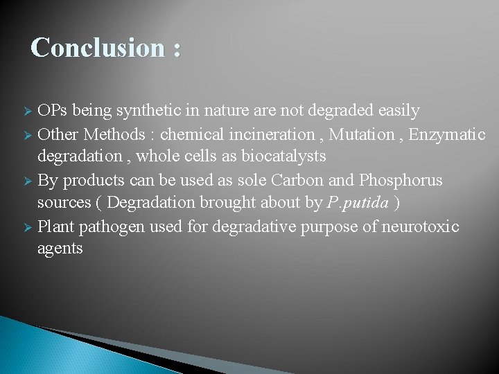 Conclusion : OPs being synthetic in nature are not degraded easily Ø Other Methods