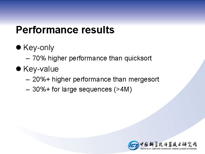 Performance results l Key-only – 70% higher performance than quicksort l Key-value – 20%+