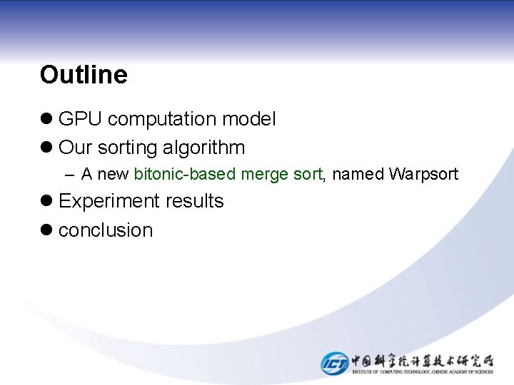 Outline l GPU computation model l Our sorting algorithm – A new bitonic-based merge