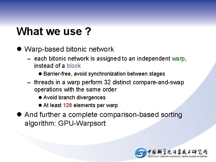 What we use ? l Warp-based bitonic network – each bitonic network is assigned