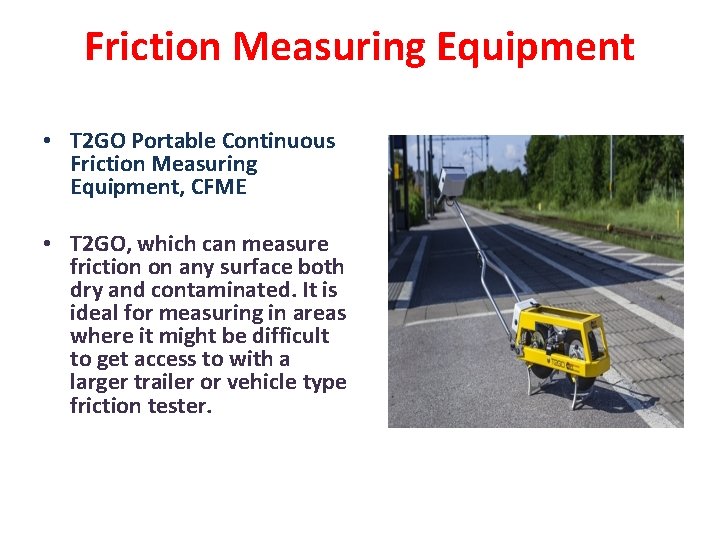 Friction Measuring Equipment • T 2 GO Portable Continuous Friction Measuring Equipment, CFME •