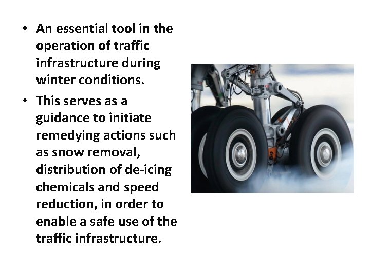  • An essential tool in the operation of traffic infrastructure during winter conditions.