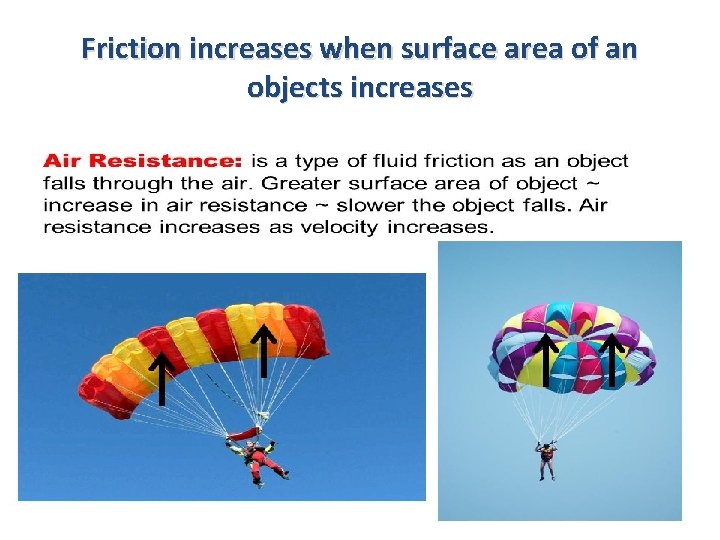 Friction increases when surface area of an objects increases 