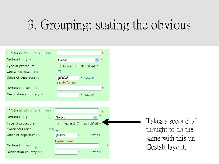 3. Grouping: stating the obvious Takes a second of thought to do the same