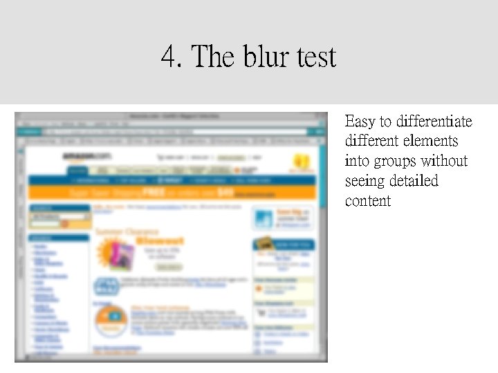 4. The blur test Easy to differentiate different elements into groups without seeing detailed