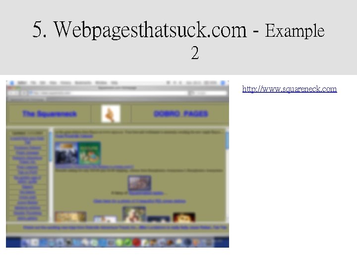 5. Webpagesthatsuck. com - Example 2 http: //www. squareneck. com 