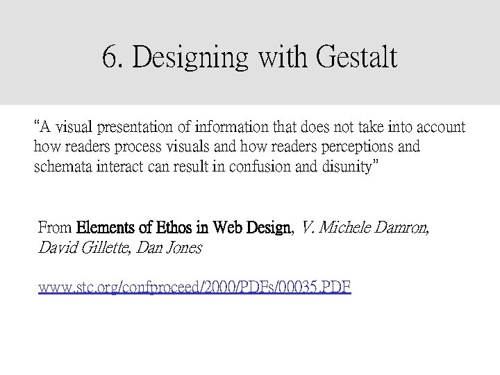 6. Designing with Gestalt “A visual presentation of information that does not take into