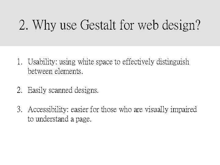 2. Why use Gestalt for web design? 1. Usability: using white space to effectively