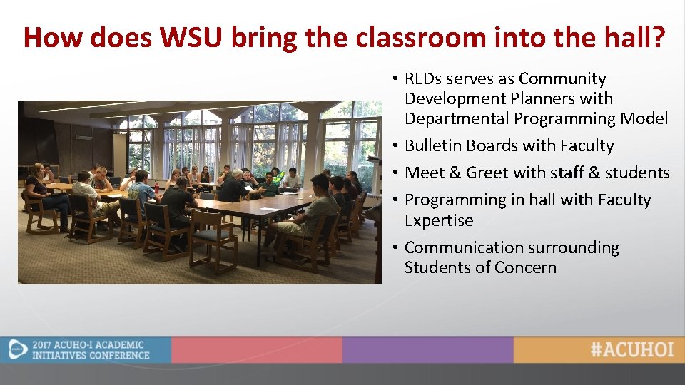 How does WSU bring the classroom into the hall? • REDs serves as Community