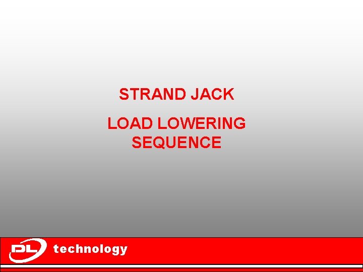 STRAND JACK LOAD LOWERING SEQUENCE technology 