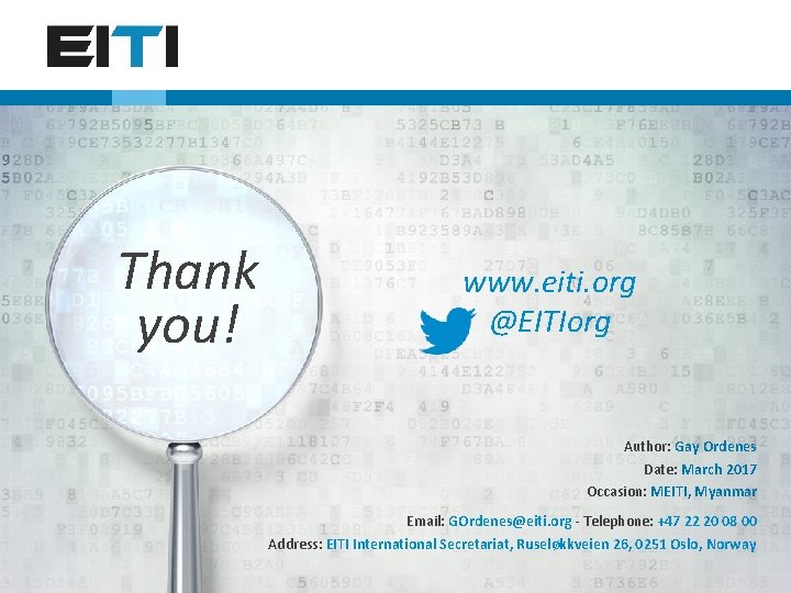 Thank you! www. eiti. org @EITIorg Author: Gay Ordenes Date: March 2017 Occasion: MEITI,