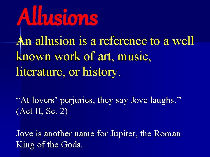 Allusions An allusion is a reference to a well known work of art, music,