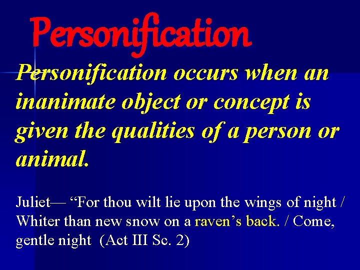 Personification occurs when an inanimate object or concept is given the qualities of a